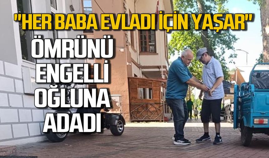 Ömrünü engelli oğluna adadı