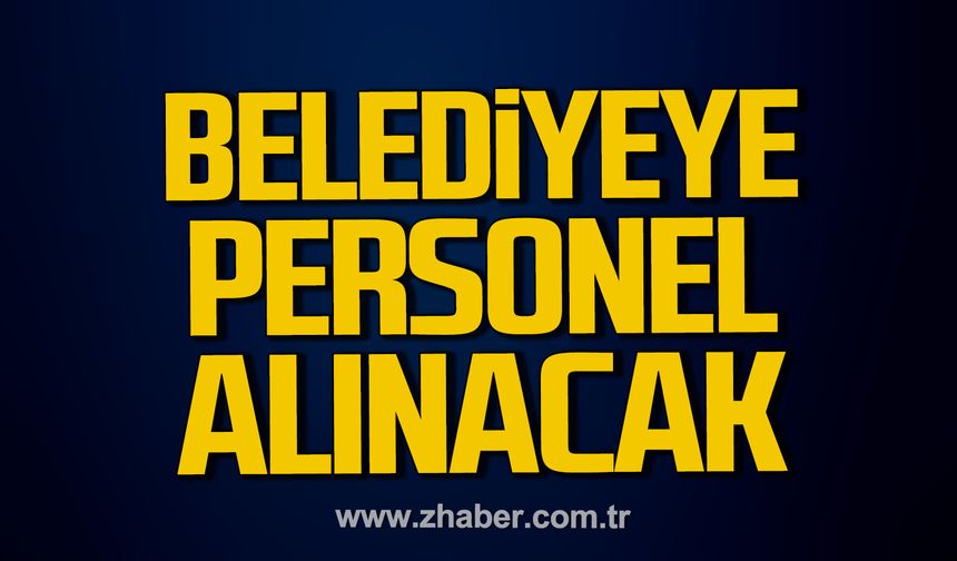 Çaycuma Belediyesi'ne personel alınacak.
