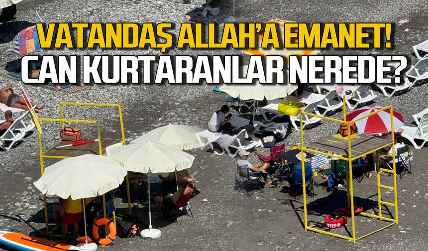 Vatandaş Allah'a emanet... Cankurtaranlar nerede?