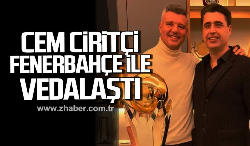 Cem Ciritçi Fenerbahçe ile vedalaştı.