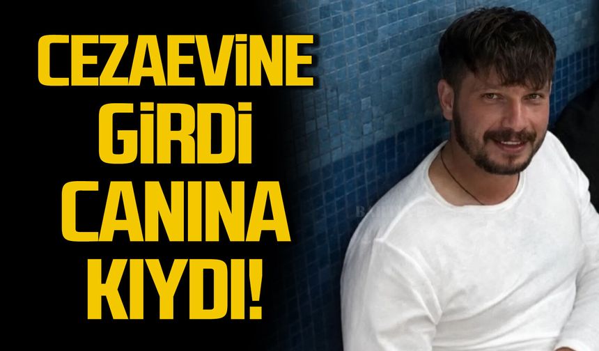 Cezaevine girdi... Emrah Ateş canına kıydı