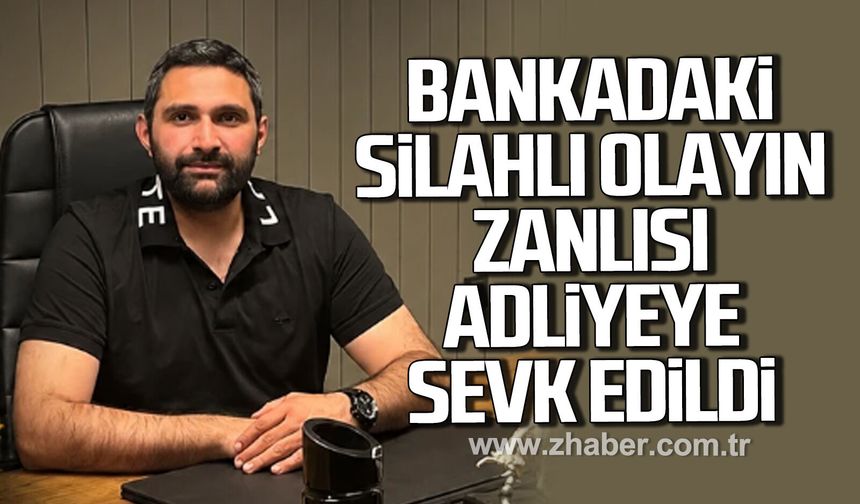 Batuhan Hasanoğlu bankada ateş açtı, Adliyeye sevk edildi
