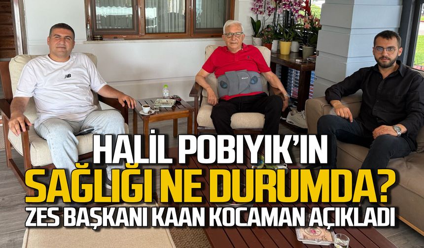 Halil Posbıyık'ın sağlık durumu nasıl? ZES Başkanı Kaan Kocaman açıkladı