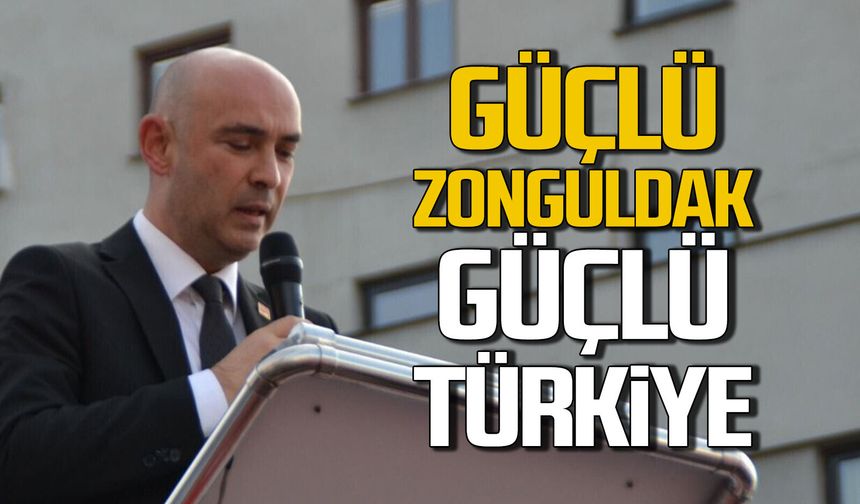 Güçlü Bir Zonguldak, Güçlü Bir Türkiye