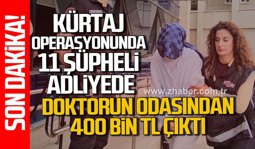 Rüşvet ve yasa dışı kürtaj operasyonunda 11 şüpheli adliyede