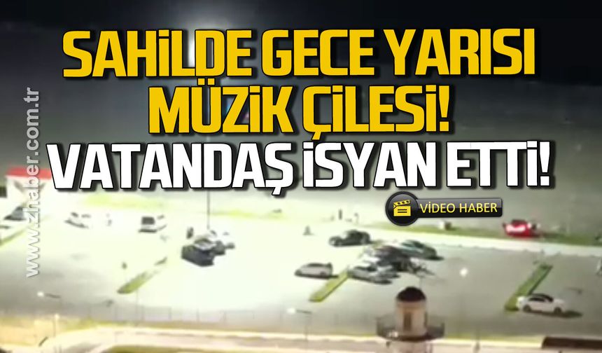 Kozlu Sahili’nde gece yarısımüzik çilesi. Vatandaşlar isyanda
