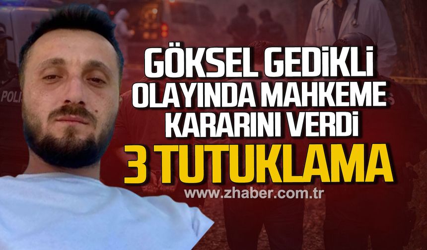 Göksel Gedikli olayında flaş karar: 3 Tutuklama