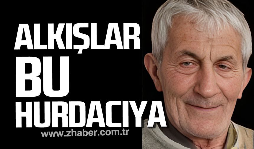 Alkışlar hurdacı Emin Bilgin'e.
