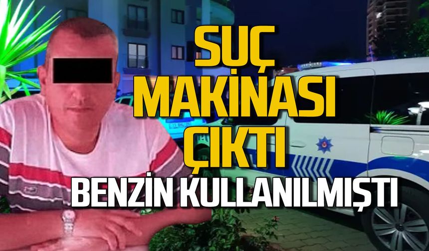 Husumetlisini benzinle yaktı: Tam bir suç makinası çıktı