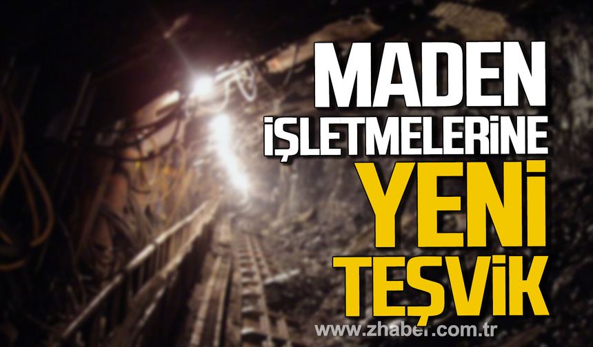 Resmi Gazete'de yayımlandı. Maden işletmelerine yeni teşvik.