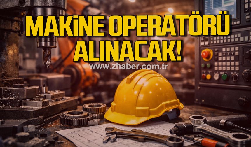MFA, Zonguldak’ta makine operatörü alımı yapacak