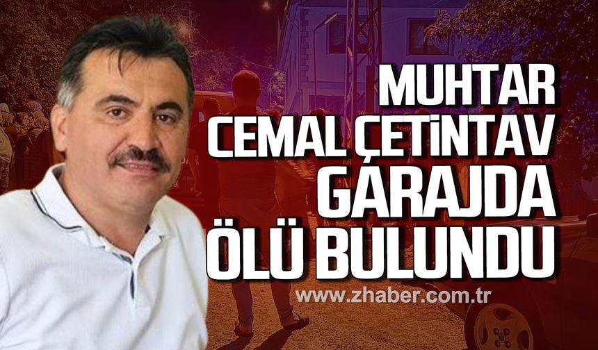 Muhtar Cemal Çetintav evinin garajında ölü bulundu