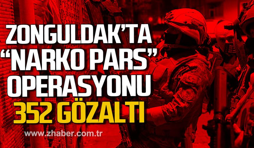 Zonguldak'ta "Narko Pars" operasyonu. 352 gözaltı.