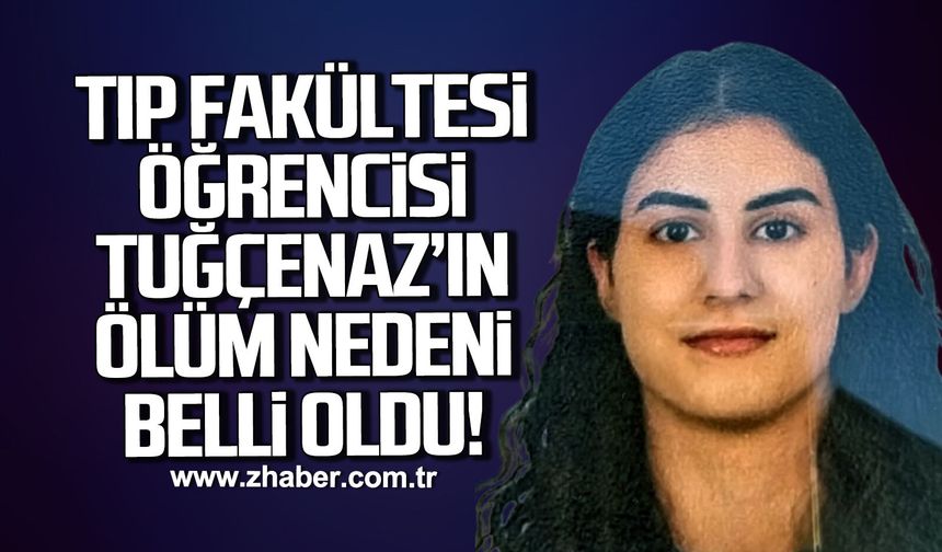 Tıp Fakültesi öğrencisi Tuğcenaz Demirelöz'ün ölüm nedeni belli oldu