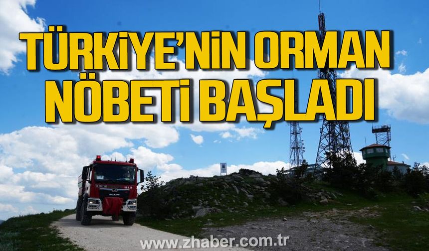 Türkiye'nin orman nöbeti başladı. 7/24 gözetliyorlar.