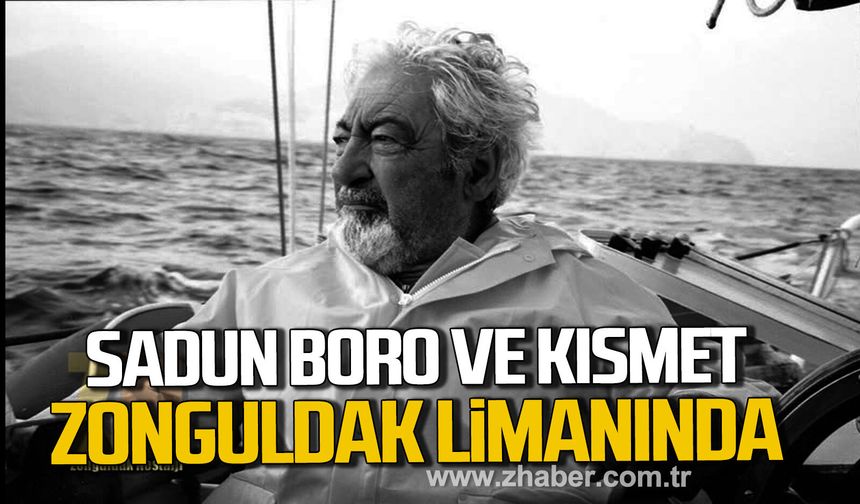 Sadun Boro ve Kısmet Zonguldak Limanı'nda.