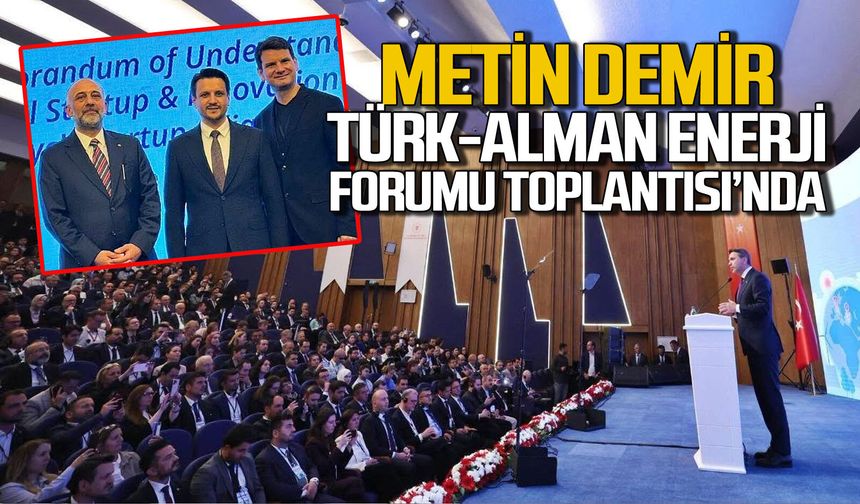 Türk-Alman Enerji Forumu toplantısında Zonguldak’ı Metin Demir temsil etti