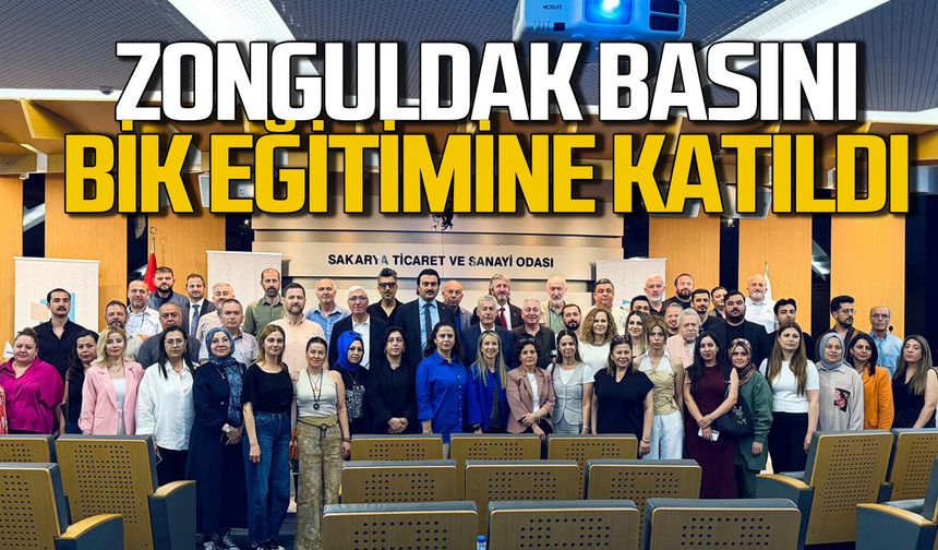 Zonguldak basını Sakarya'da BİK eğitimine katıldı