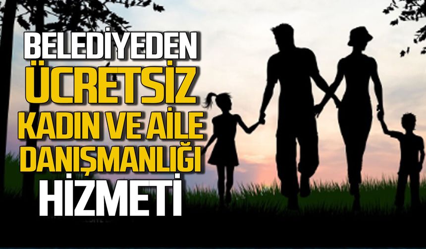 Belediyeden ücretsiz Kadın ve Aile Danışmanlığı hizmeti