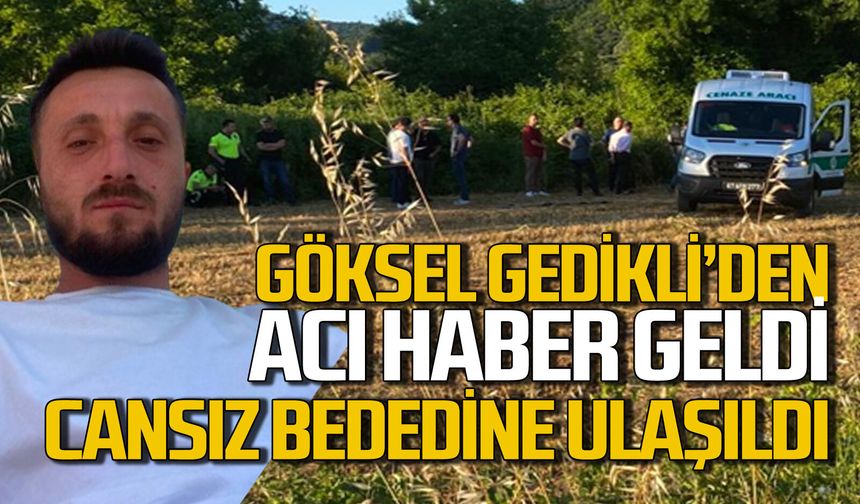 Göksel Geldikli’nin cansız bedeni 4 gün sonra bulundu