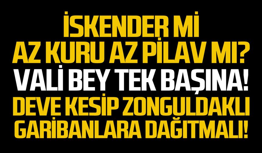 İskender mi kuru pilav mı?