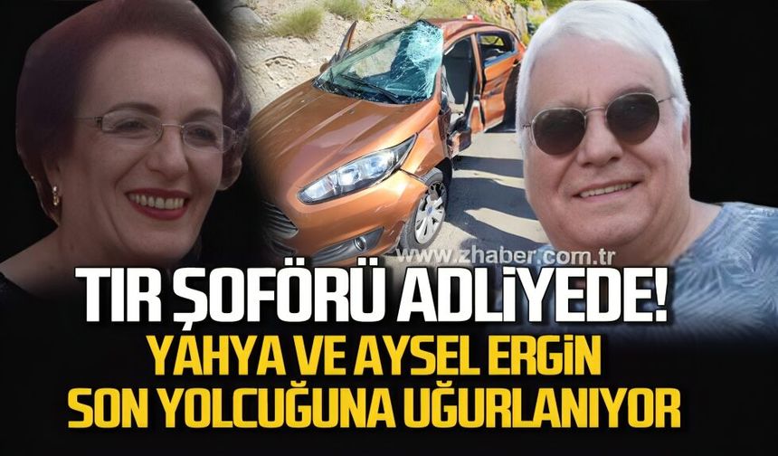 Tır sürücüsü adliyeye sevk edildi! Yahya ve Aysel Ergin son yolculuğuna uğurlanıyor