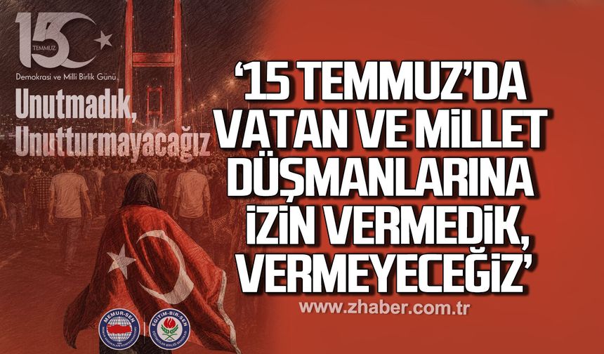 "15 Temmuz’da Vatan ve Millet düşmanlarına izin vermedik, vermeyeceğiz"