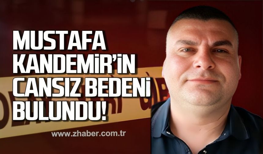 Çaycuma'da acı olay. Mustafa Kandemir'in cansız bedeni bulundu