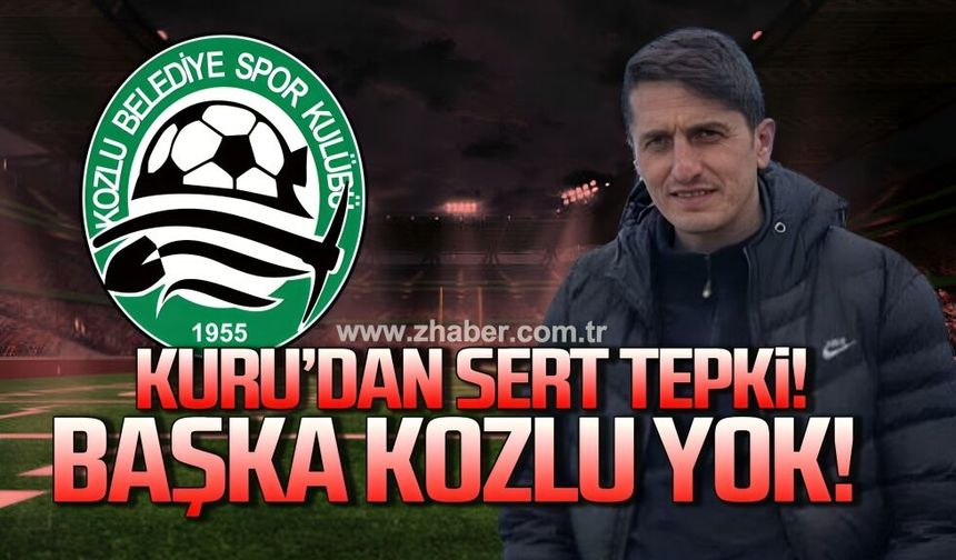 Özgür Kuru'dan sert tepki. "Başka Kozlu yok"