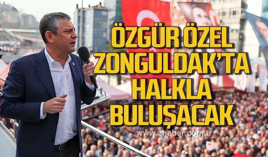 Özgür Özel Zonguldak’ta halkla buluşacak