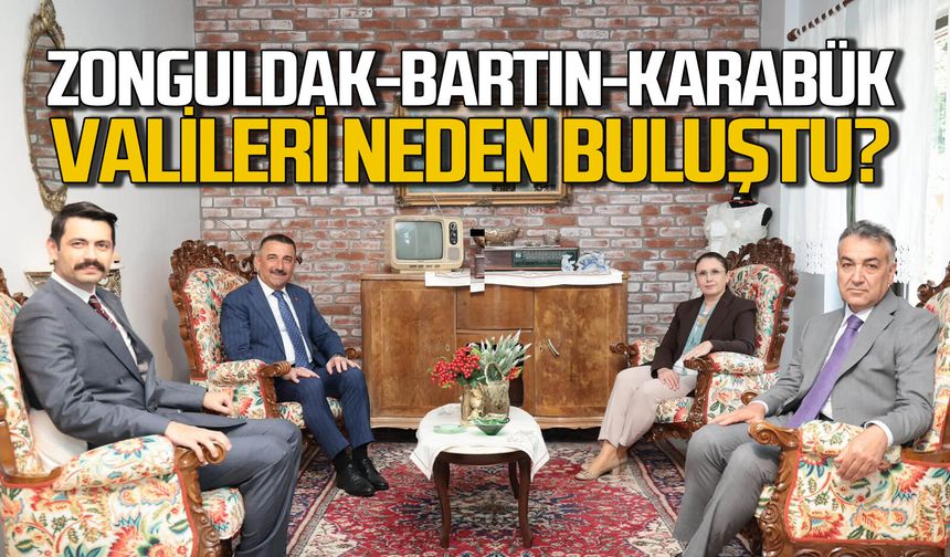 Zonguldak, Karabük ve Bartın Valileri buluştu