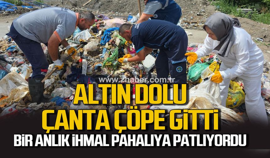 Ereğli'de altın dolu çanta çöpe gitti