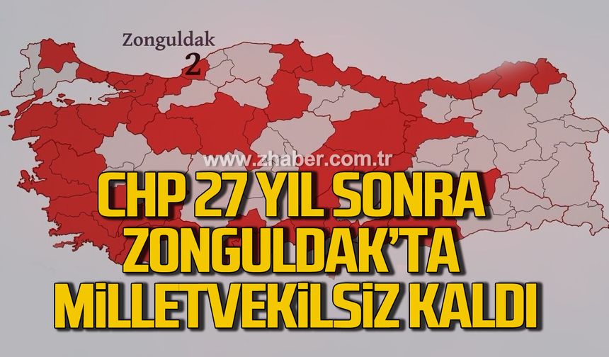 CHP 27 yıl sonra Zonguldak'ta milletvekilsiz kaldı