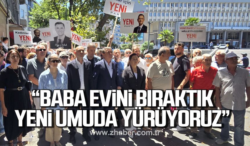 Devrim Dural “Baba evini bıraktık, yeni umuda yürüyoruz”