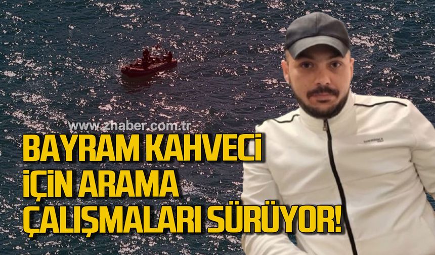 Zonguldak’ta denize giren 33 yaşındaki Bayran Kahveci kayboldu. Arama çalışmaları sürüyor