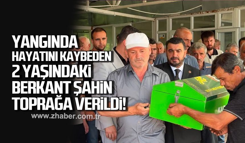Yangında hayatını kaybeden 2 yaşındaki çocuk toprağa verildi