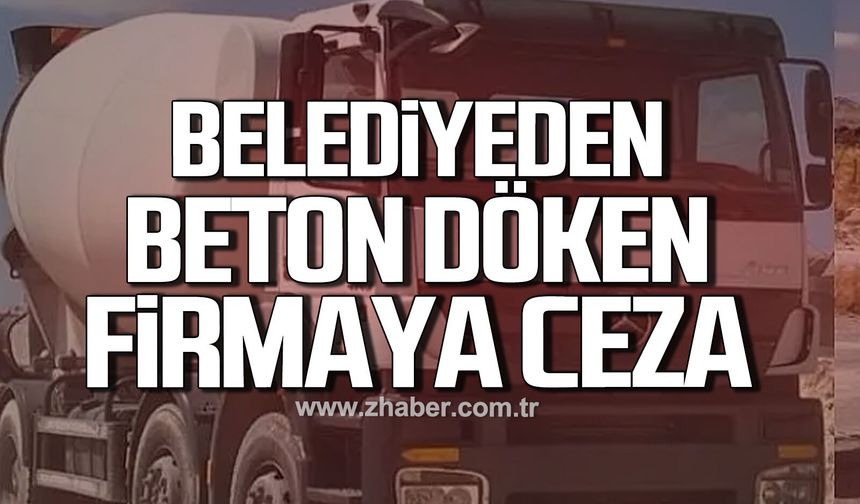 Zonguldak Belediyesi’nden beton döken firmaya ceza