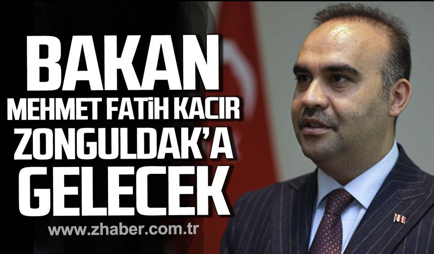 Sanayi ve Teknoloji Bakanı Mehmet Fatih Kacır Zonguldak’a gelecek.
