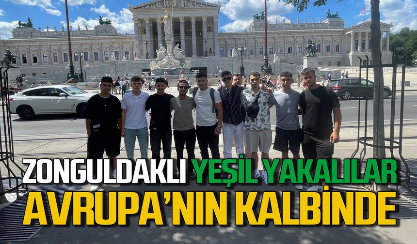 Zonguldaklı “Yeşil Yaka”lar Avrupa’nın kalbinde