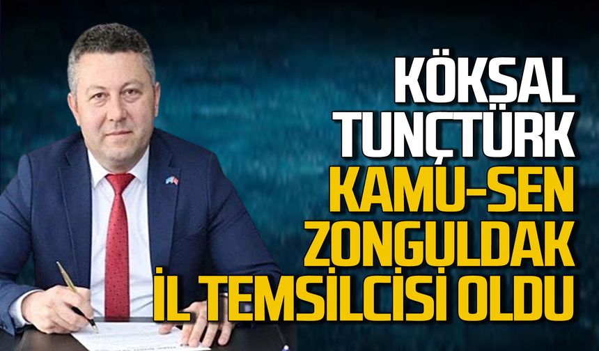 Köksal Tunçtürk Kamu-Sen Zonguldak İl Temsilcisi oldu