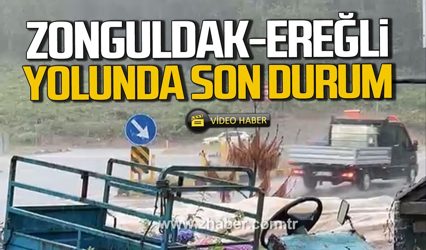 Zonguldak-Ereğli yolunda son durum