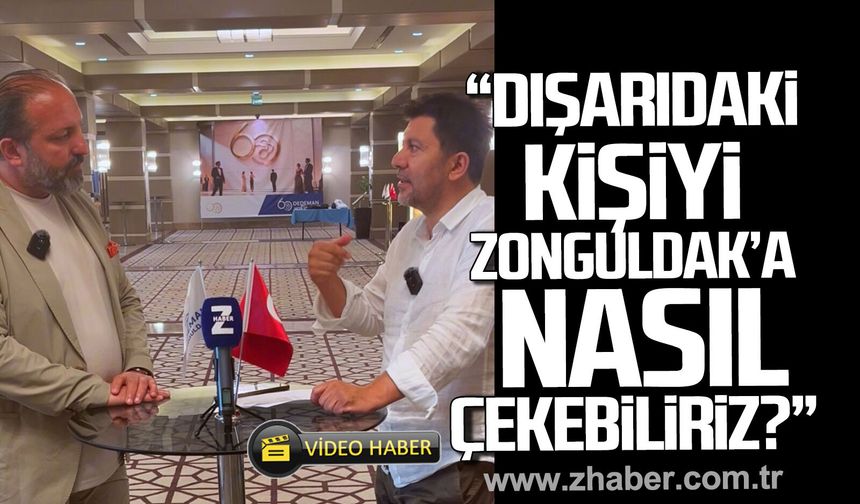 Ferdi Kesikoğlu; "Hizmet sektörü nasıl canlanır? Dışarıdaki kişiyi Zonguldak'a nasıl çekebiliriz?"