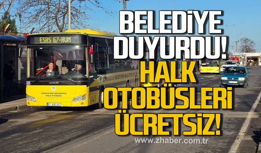 Zonguldak Belediyesi duyurdu. Halk otobüsleri ücretsiz