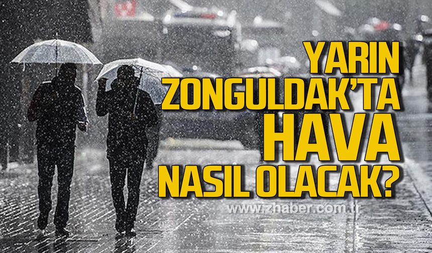 Yarın Zonguldak'ta hava nasıl olacak?