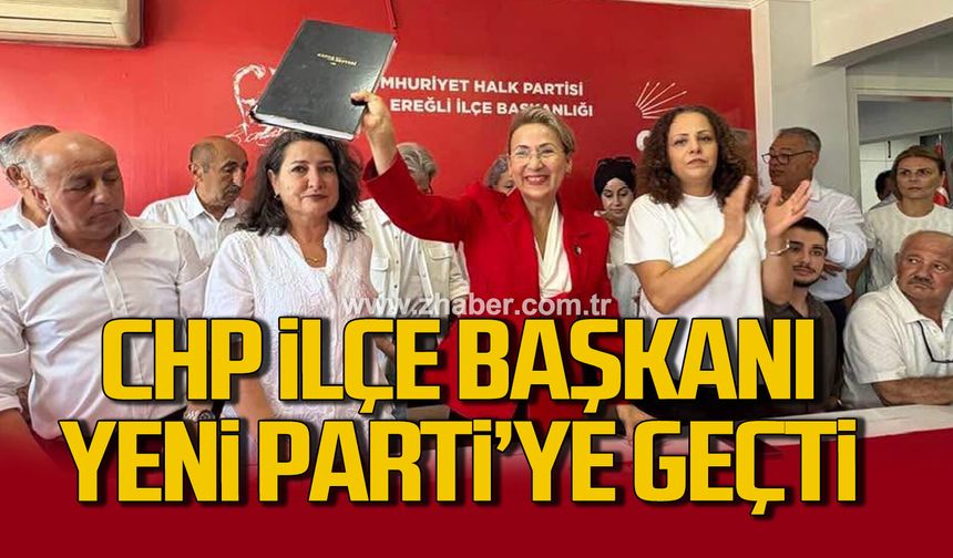 CHP İlçe Başkanı Zerrin Yılmaz Erdoğan Yeni Parti'ye geçti