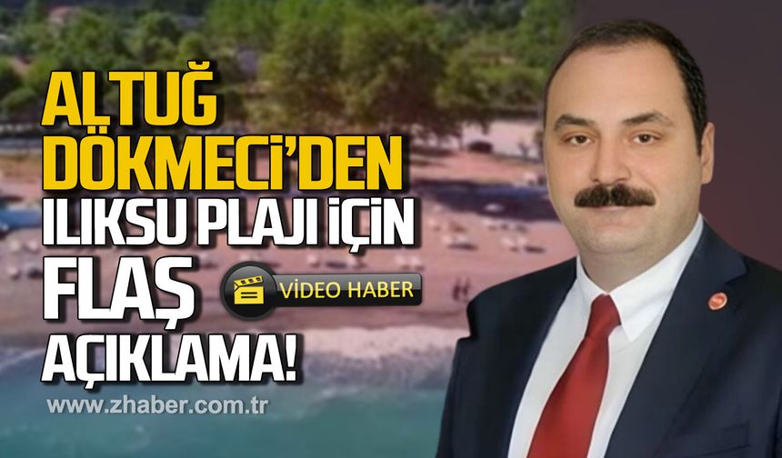 Altuğ Dökmeci'den Ilıksu Plajı için flaş açıklama