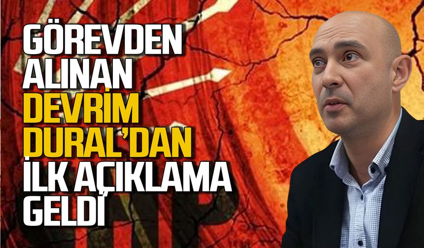 Devrim Dural görevden alındı: İşte Dural’ın ilk açıklaması