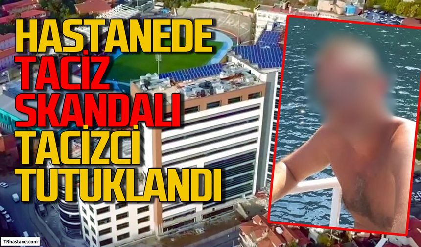 Atatürk Devlet Hastanesi’nde taciz skandalı: Tacizci personel tutuklandı