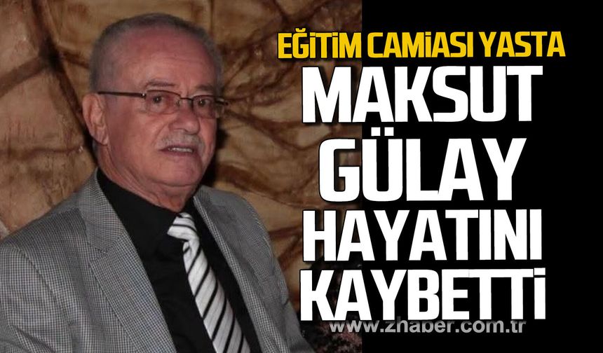 Emekli öğretmen Maksut Gülay hayatını kaybetti.