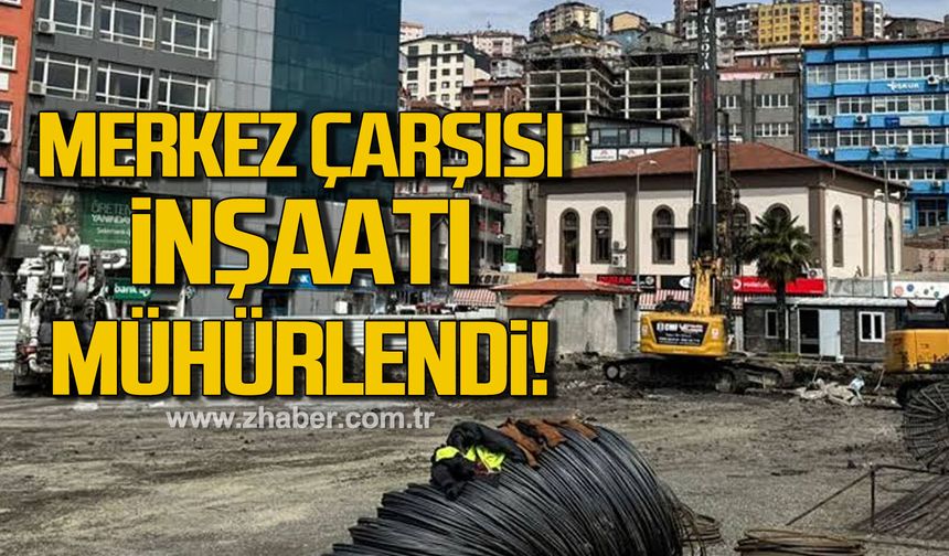 Zonguldak merkez çarşısı inşaatı mühürlendi